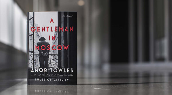 A Gentleman in Moscow By Amor Towles